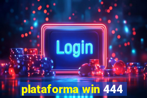 plataforma win 444